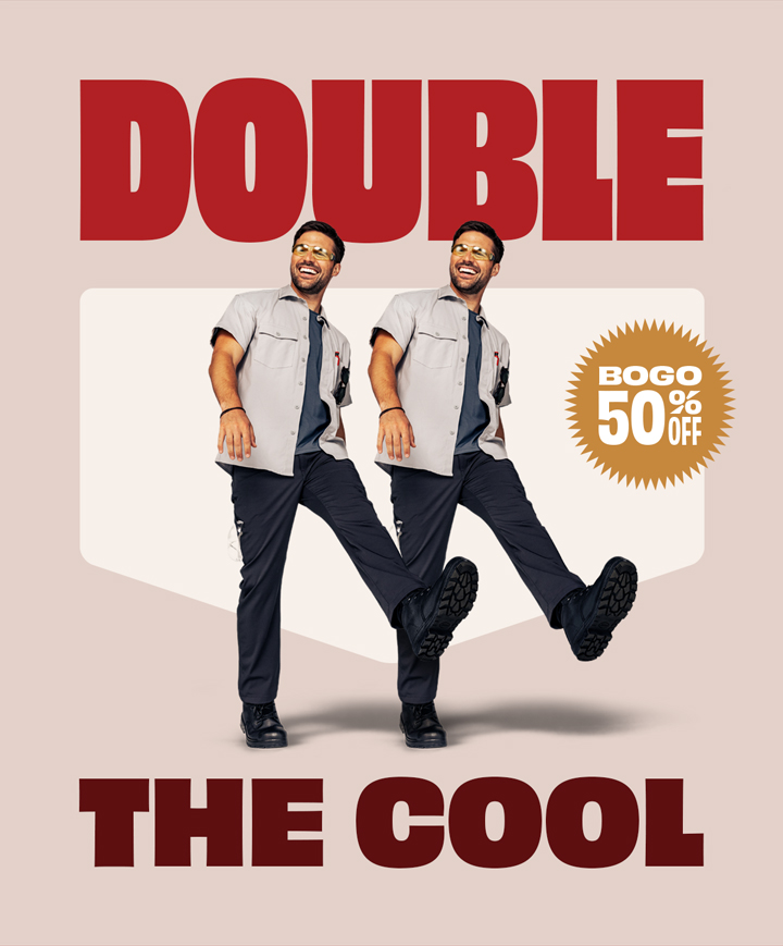 DOUBLE THE COOL  |  BOGO 50% OFF